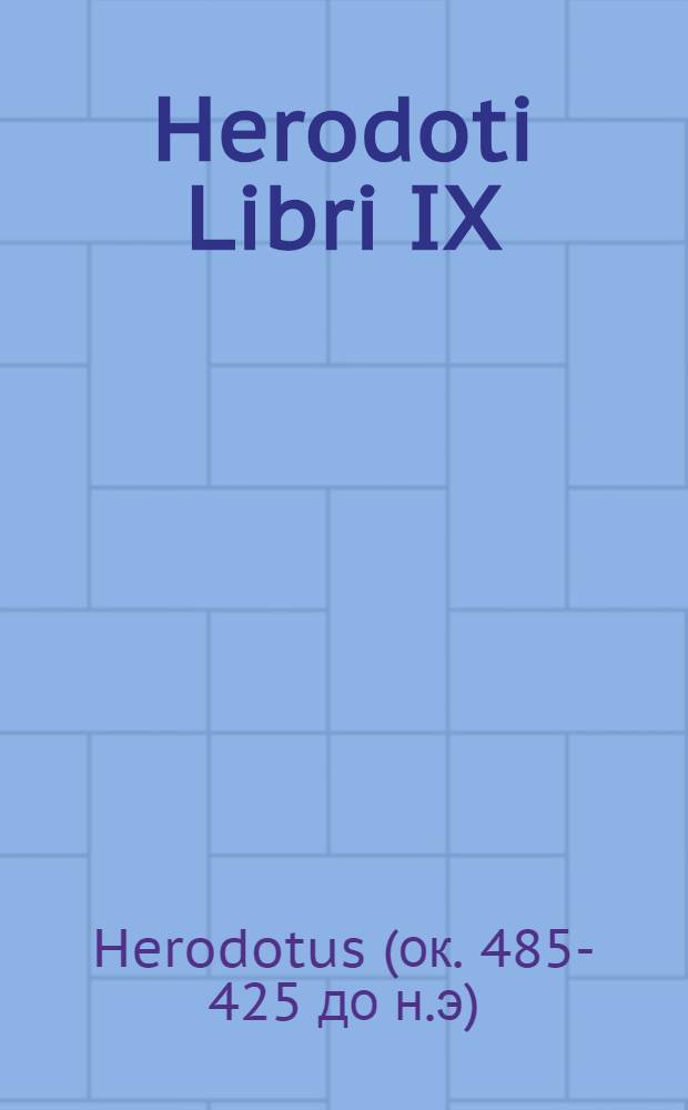 Herodoti Libri IX