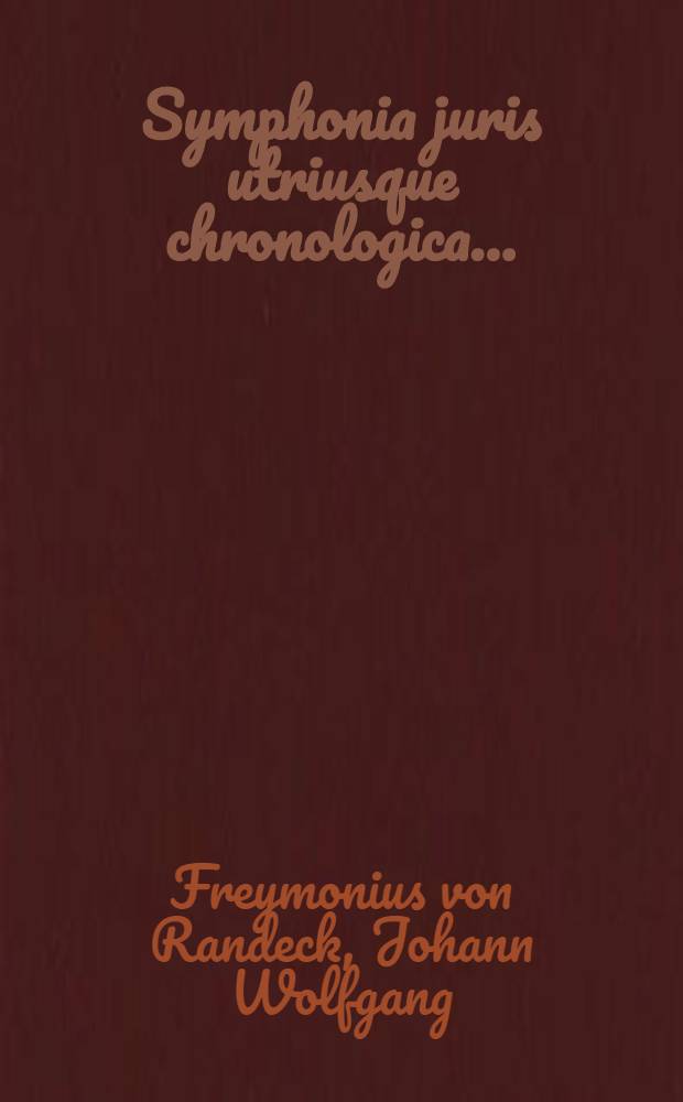 Symphonia juris utriusque chronologica...