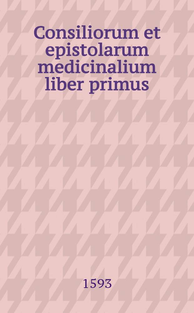 Consiliorum et epistolarum medicinalium liber primus (-quintus). L.5