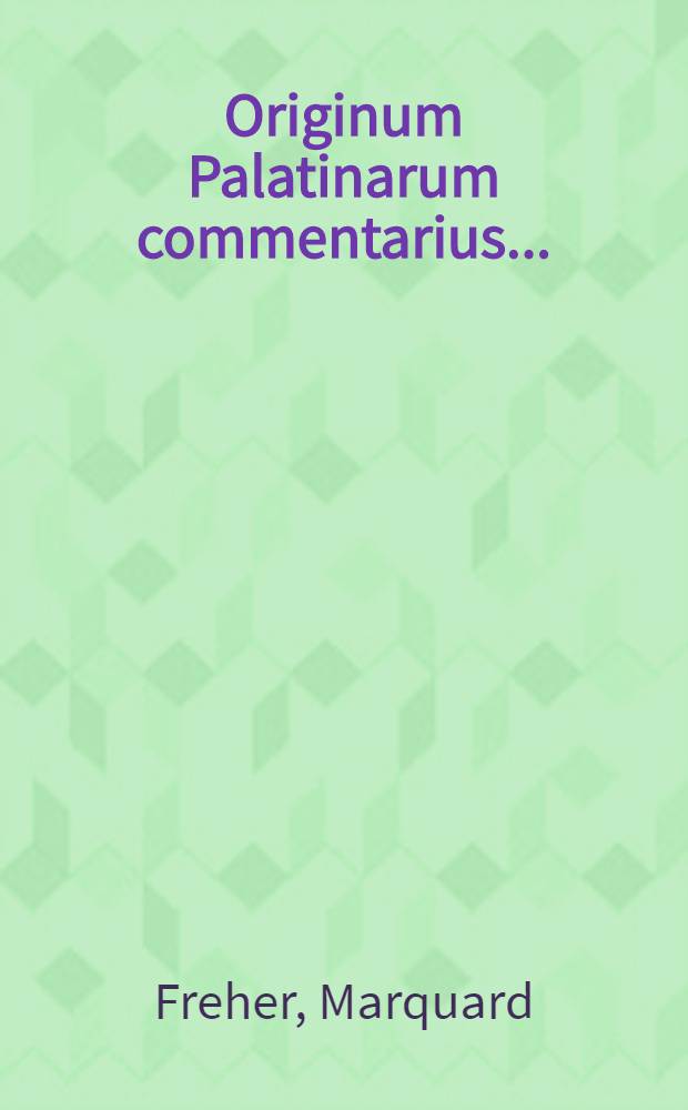 Originum Palatinarum commentarius ...