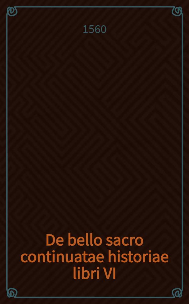 De bello sacro continuatae historiae libri VI