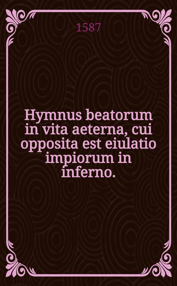 Hymnus beatorum in vita aeterna, cui opposita est eiulatio impiorum in inferno.