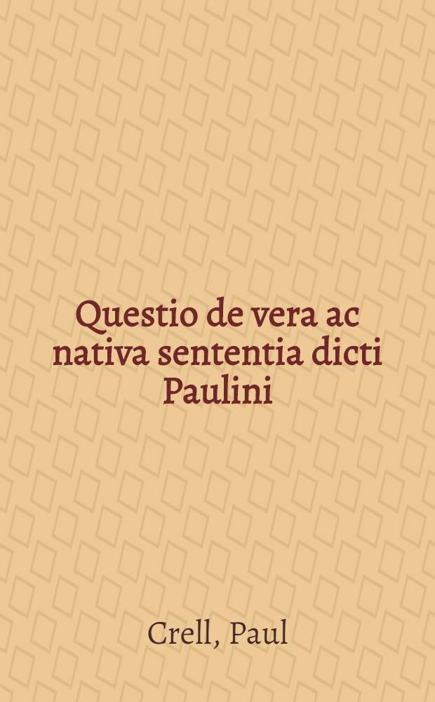 Questio de vera ac nativa sententia dicti Paulini: Nonne panis quem frangimus communicatio est corporis Christi etc.
