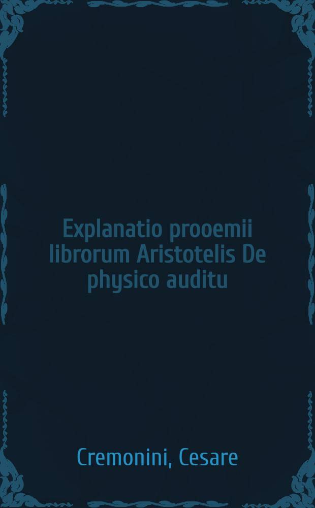 Explanatio prooemii librorum Aristotelis De physico auditu