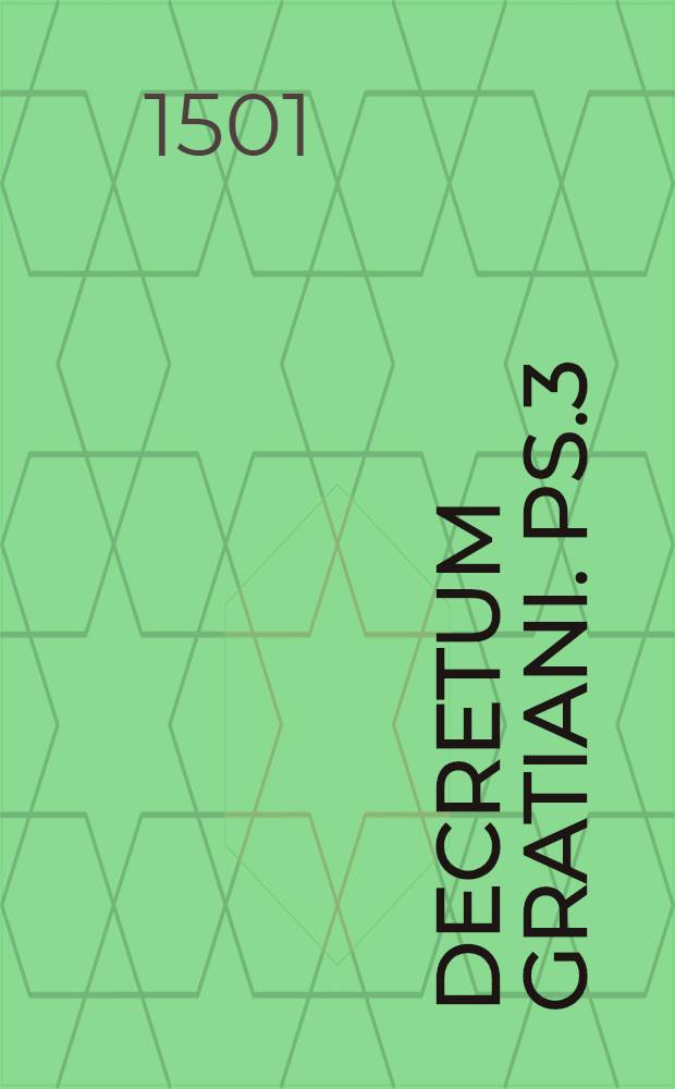 Decretum Gratiani. Ps.3