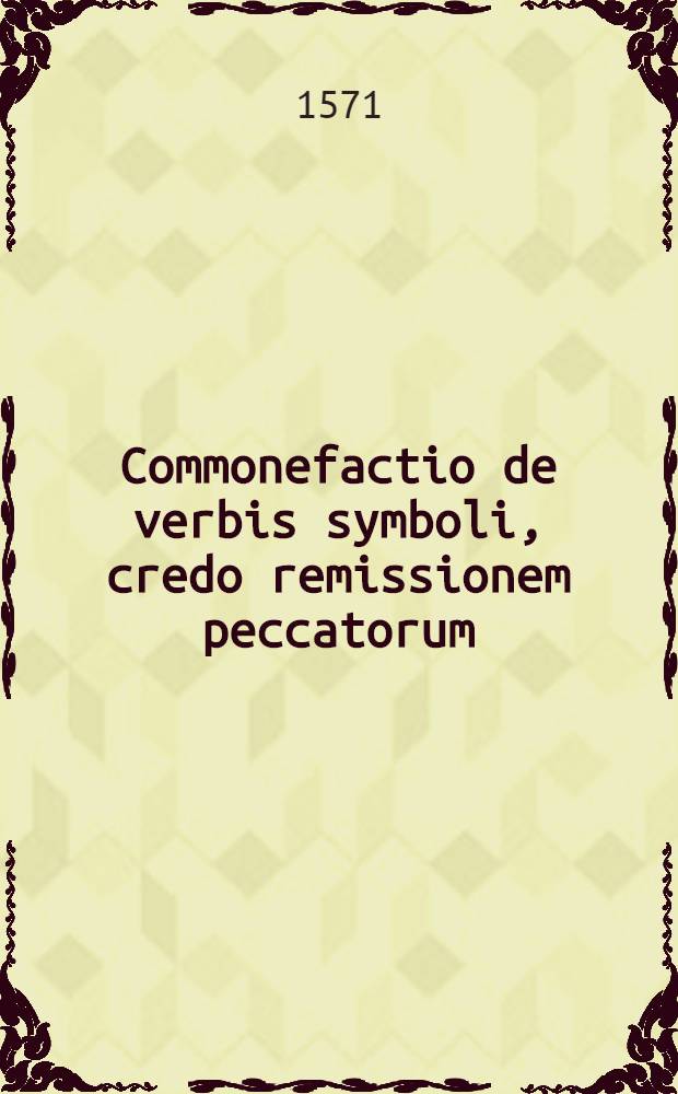 Commonefactio de verbis symboli, credo remissionem peccatorum