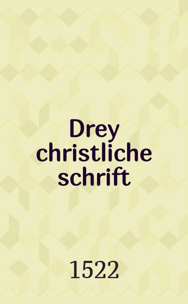 Drey christliche schrift
