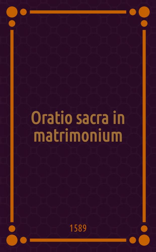Oratio sacra in matrimonium : Paraphr. de ortu conjugii Genev. c. 1 & 2