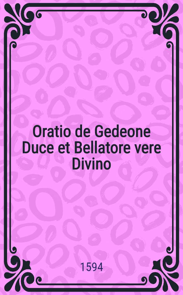 Oratio de Gedeone Duce et Bellatore vere Divino