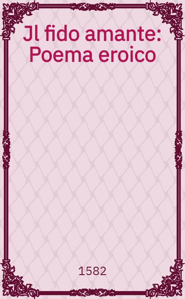 Jl fido amante : Poema eroico