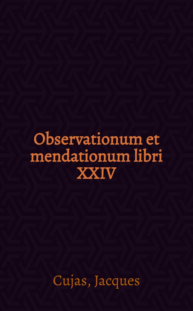 Observationum et mendationum libri XXIV