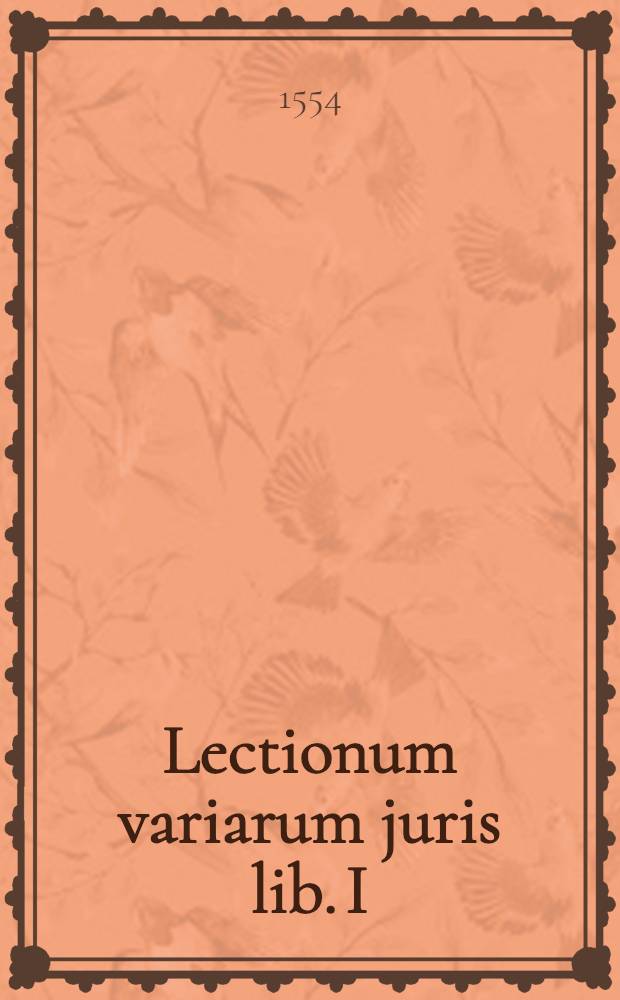Lectionum variarum juris lib. I