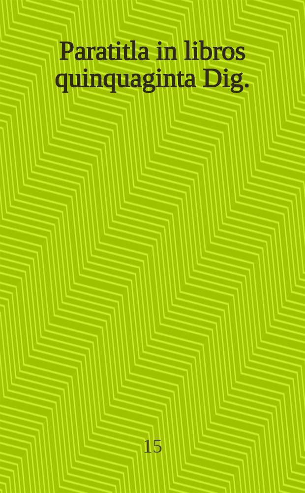 Paratitla in libros quinquaginta Dig.