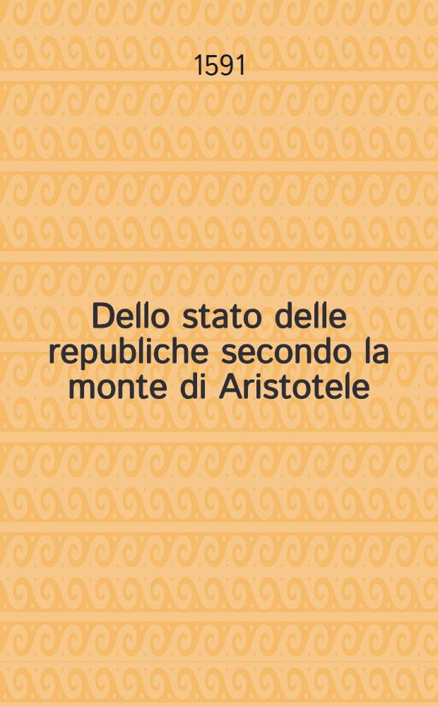 Dello stato delle republiche secondo la monte di Aristotele
