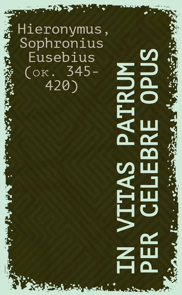 In vitas patrum per celebre opus