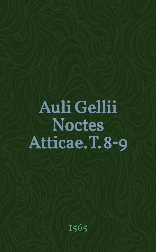 Auli Gellii Noctes Atticae. T. 8-9