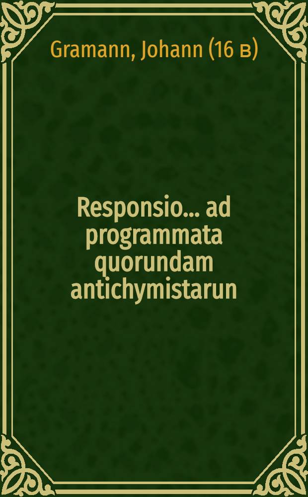 Responsio ... ad programmata quorundam antichymistarun