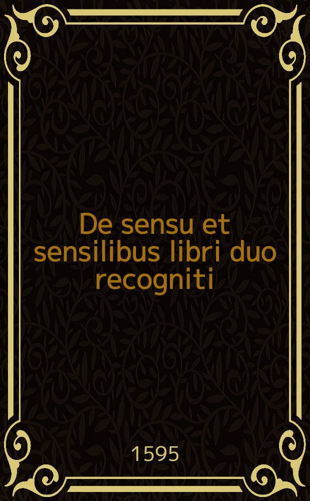 De sensu et sensilibus libri duo recogniti