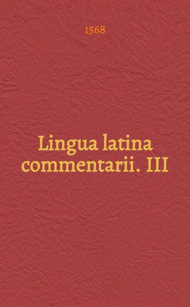 Lingua latina commentarii. III