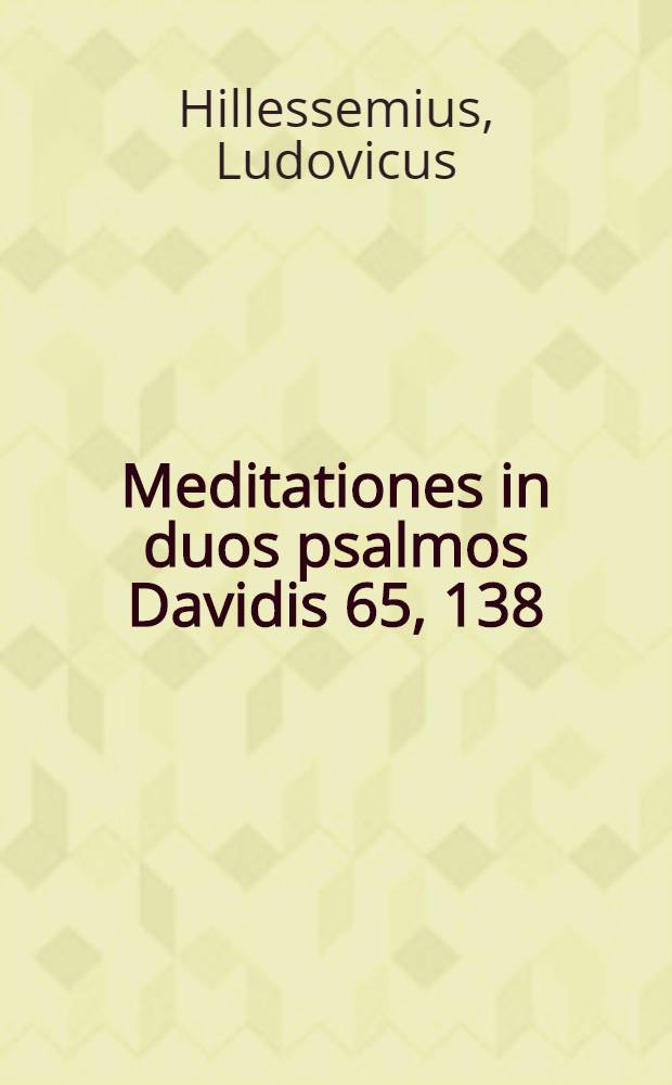 Meditationes in duos psalmos Davidis 65, 138
