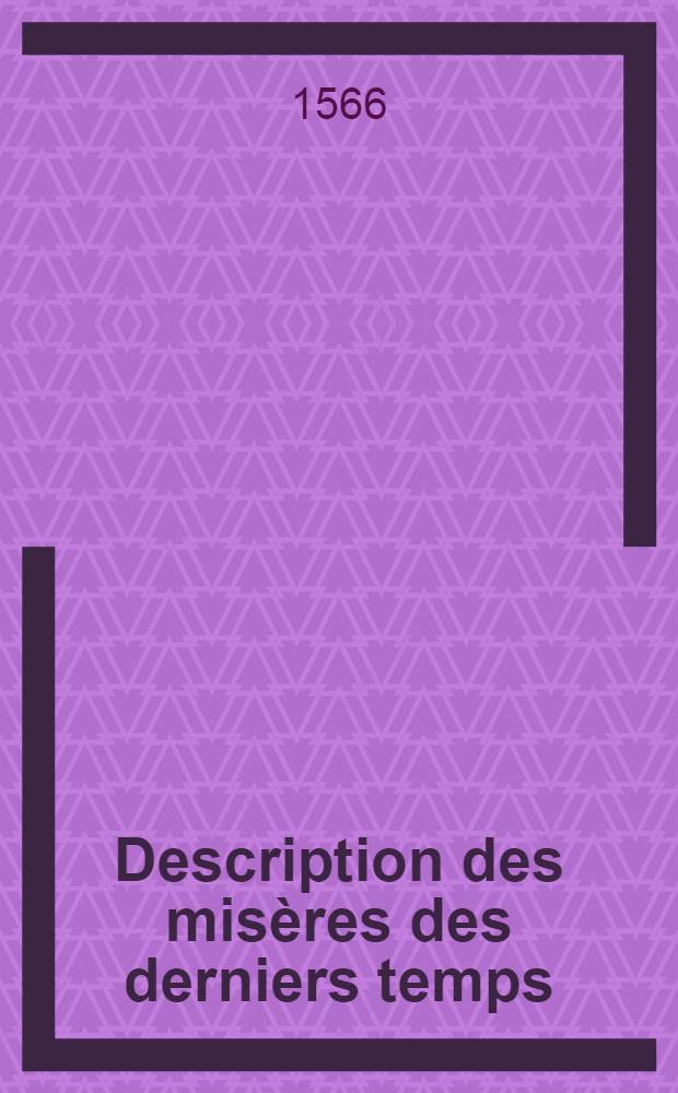 Description des mis&egrave;res des derniers temps