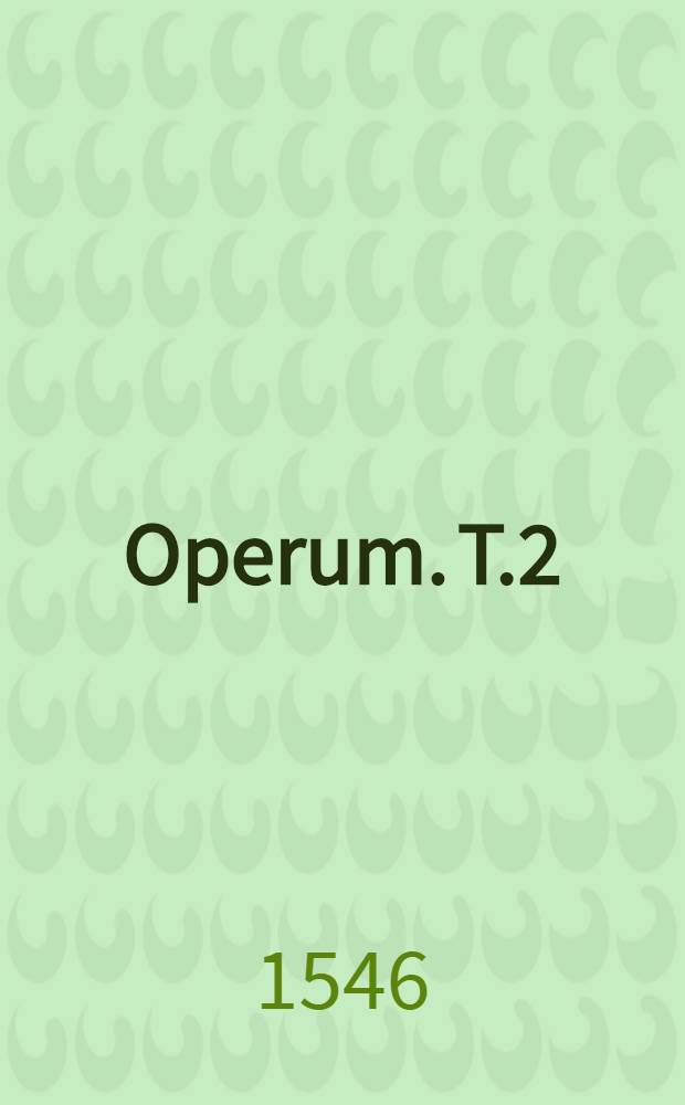 Operum. T.2
