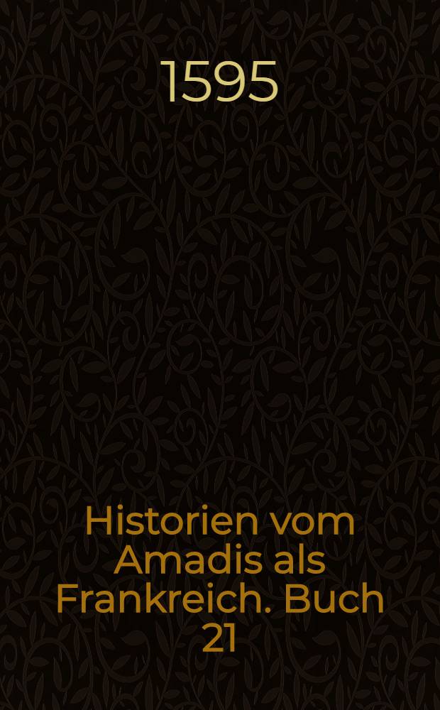 Historien vom Amadis als Frankreich. Buch 21/2