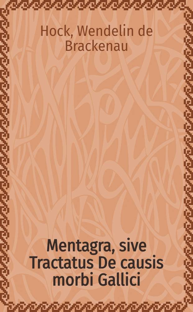 Mentagra, sive Tractatus De causis morbi Gallici