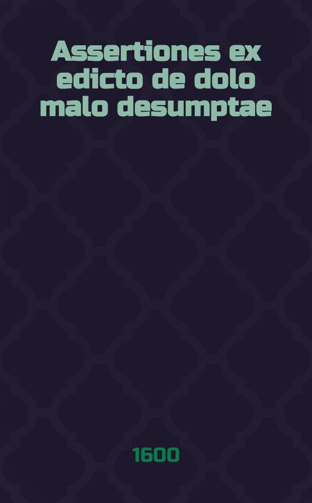 Assertiones ex edicto de dolo malo desumptae