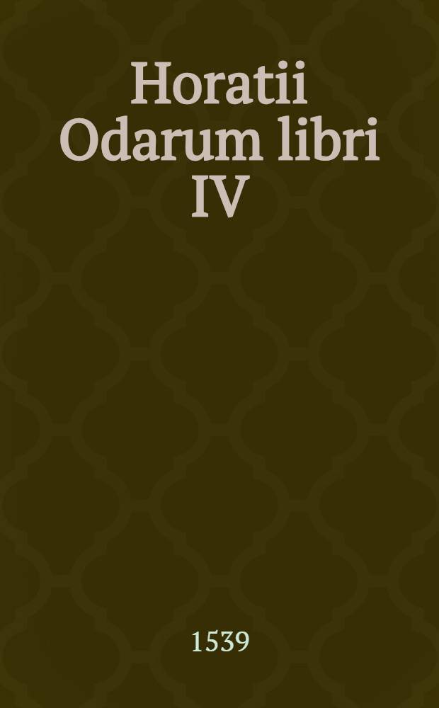 Horatii Odarum libri IV : Cum annotationibus