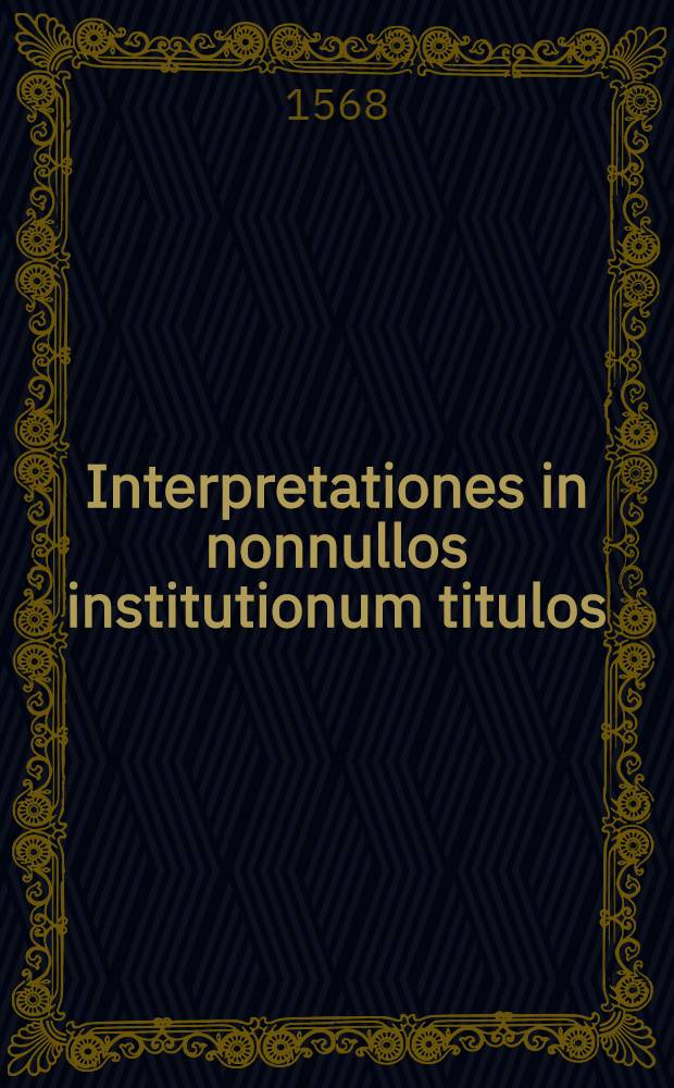 Interpretationes in nonnullos institutionum titulos