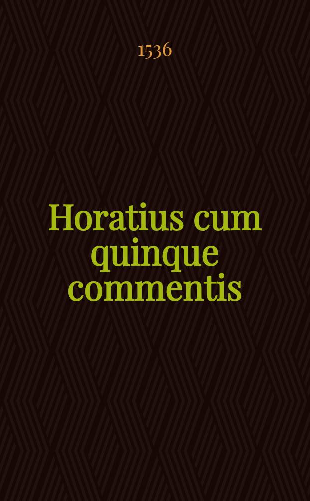 Horatius cum quinque commentis