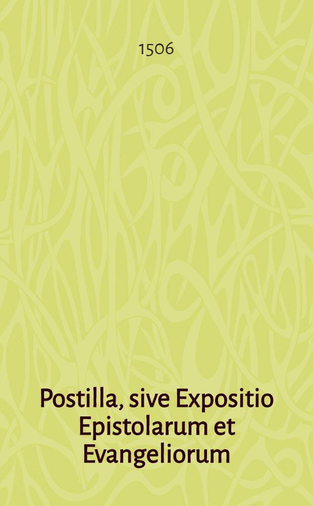 Postilla, sive Expositio Epistolarum et Evangeliorum