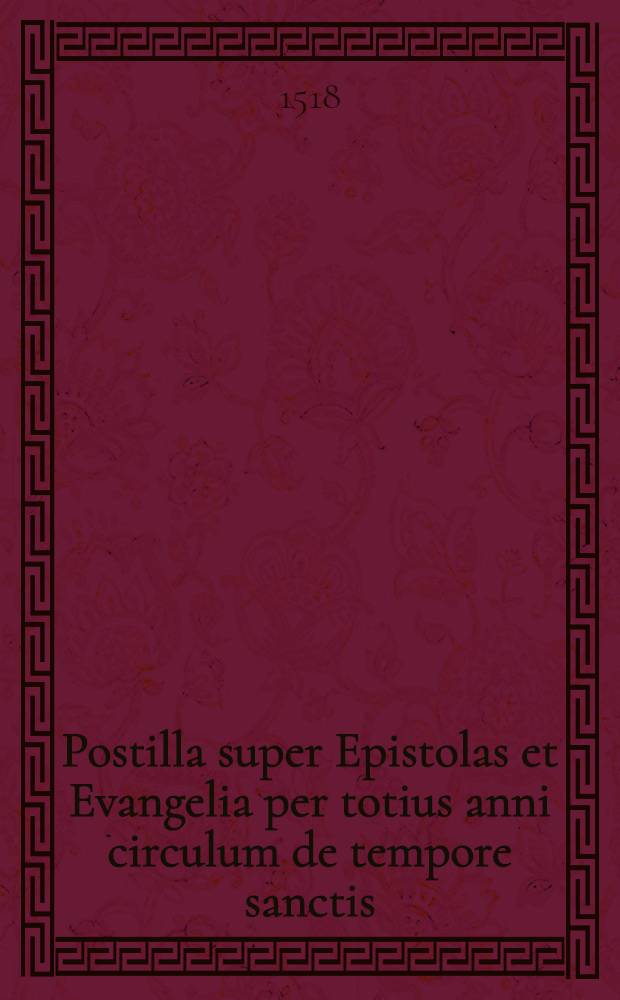 Postilla super Epistolas et Evangelia per totius anni circulum de tempore sanctis