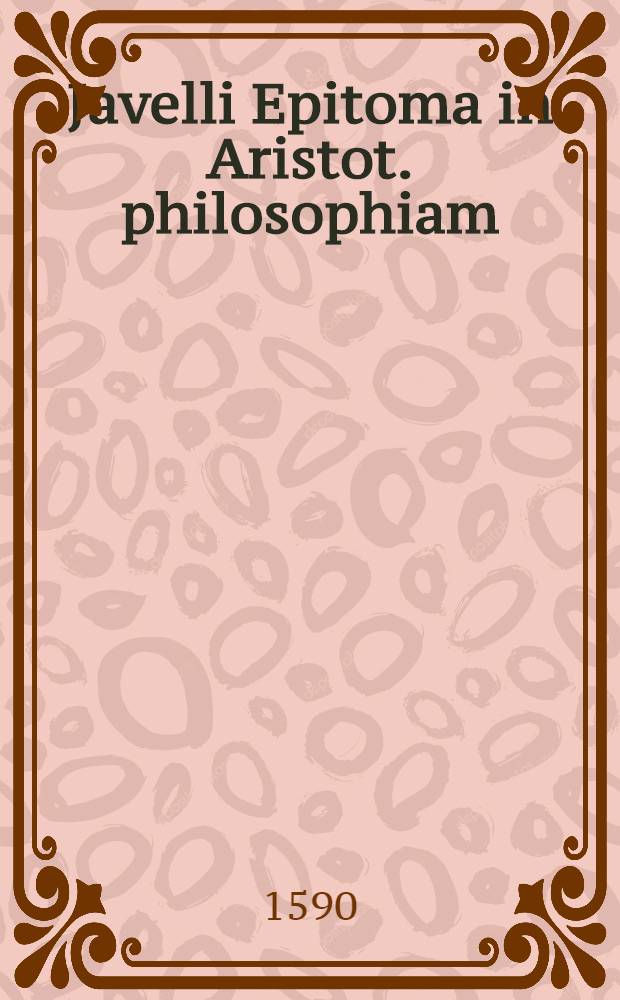 Javelli Epitoma in Aristot. philosophiam
