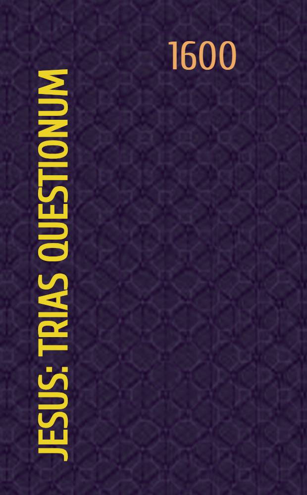 Jesus : Trias questionum