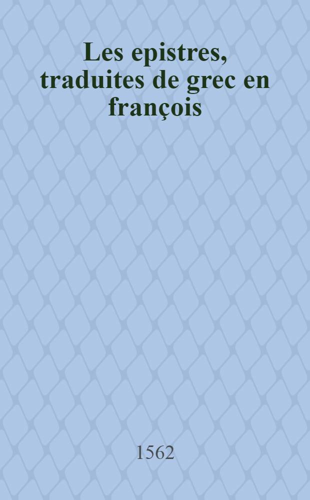 Les epistres, traduites de grec en françois