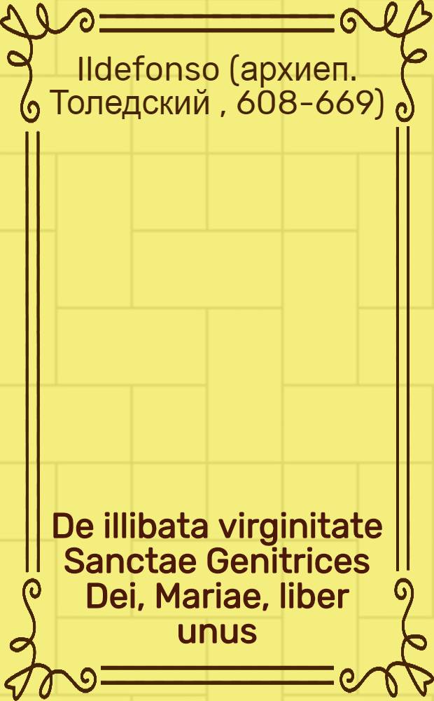De illibata virginitate Sanctae Genitrices Dei, Mariae, liber unus