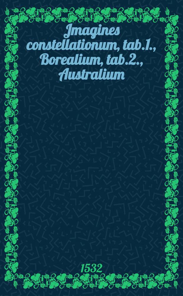 Jmagines constellationum, tab.1., Borealium, tab.2., Australium