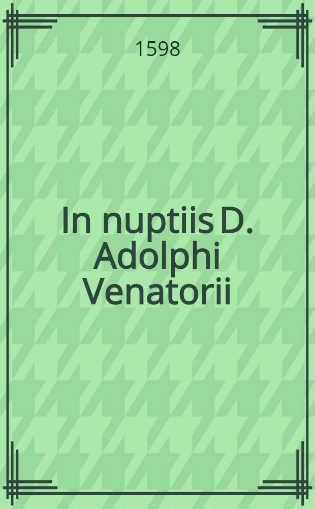 In nuptiis D. Adolphi Venatorii