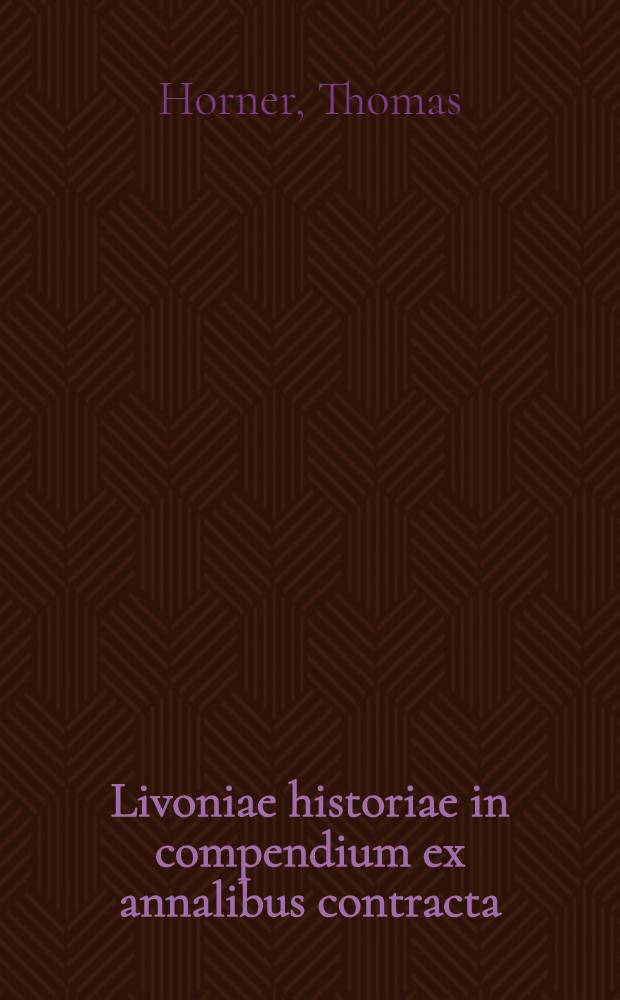 Livoniae historiae in compendium ex annalibus contracta