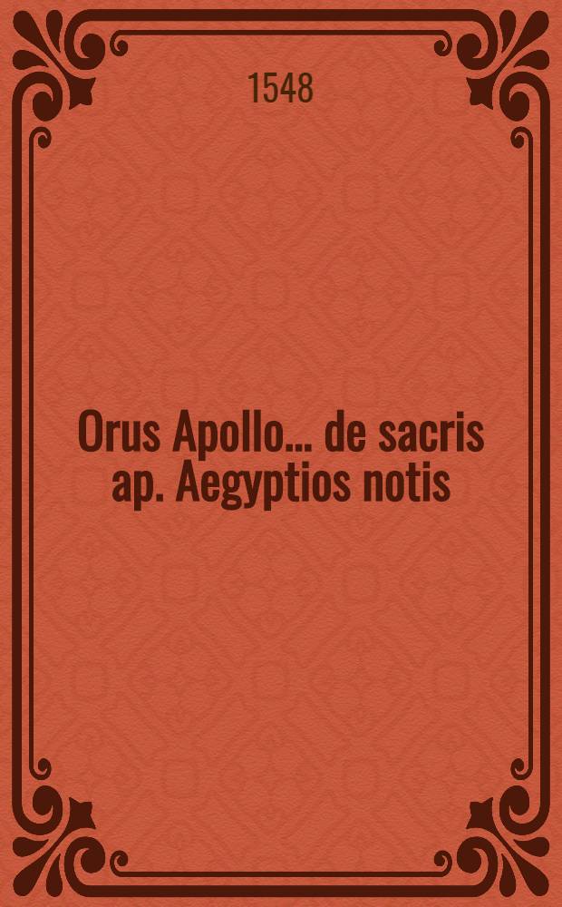 Orus Apollo ... de sacris ap. Aegyptios notis