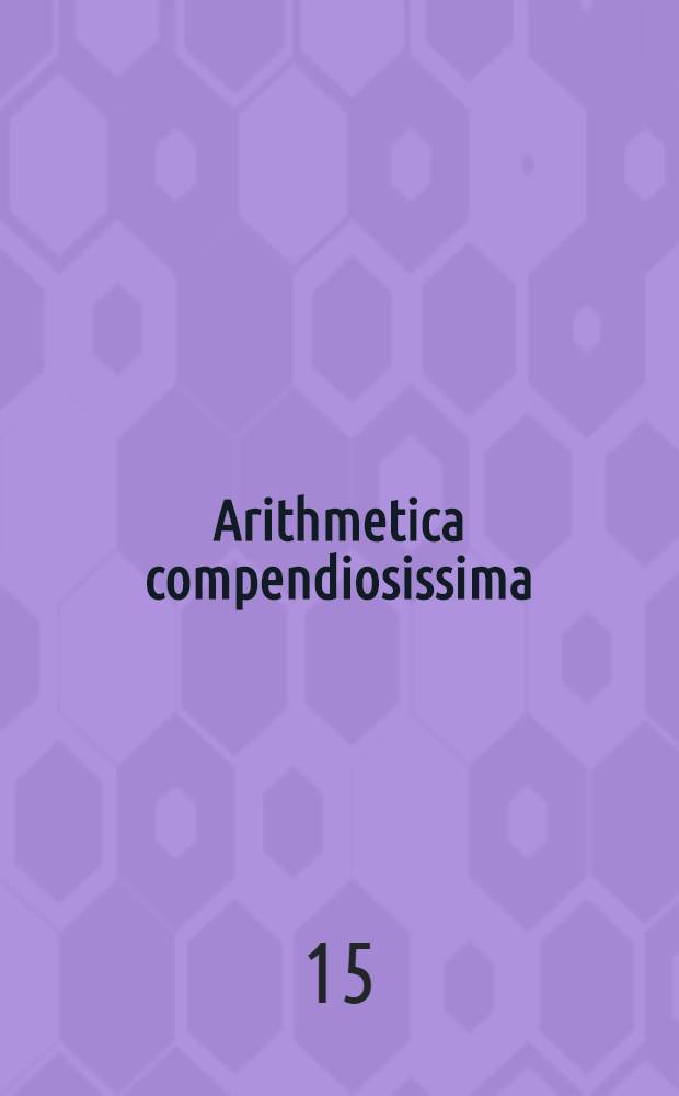 Arithmetica compendiosissima