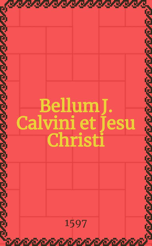 Bellum J. Calvini et Jesu Christi