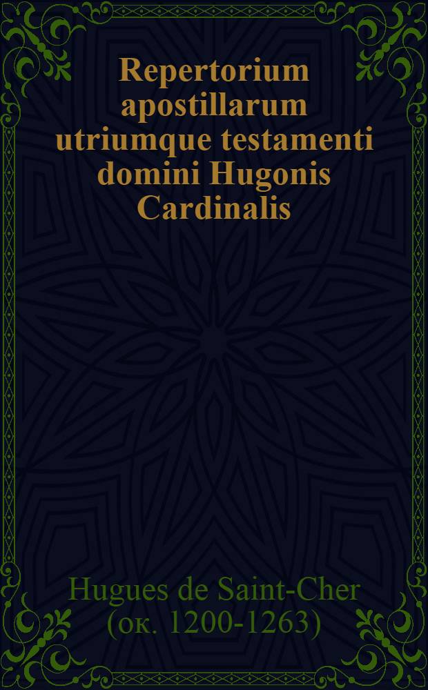 Repertorium apostillarum utriumque testamenti domini Hugonis Cardinalis