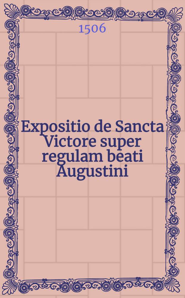 Expositio de Sancta Victore super regulam beati Augustini