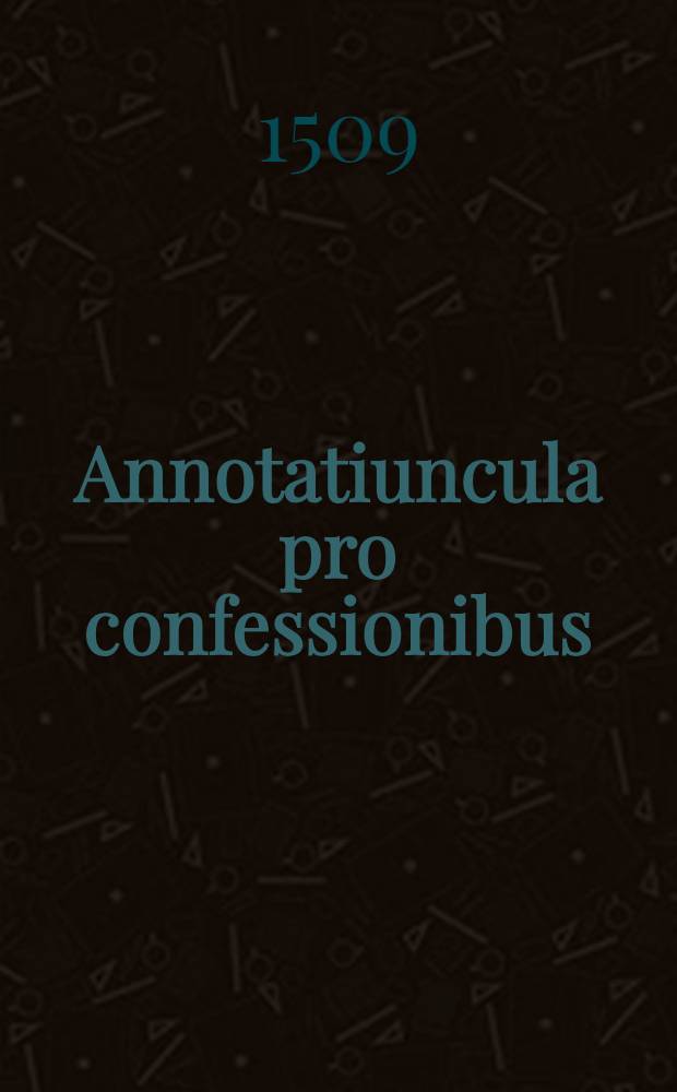 Annotatiuncula pro confessionibus