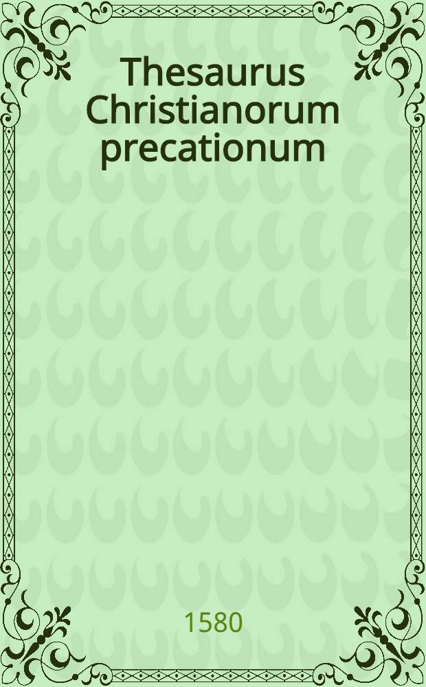 Thesaurus Christianorum precationum