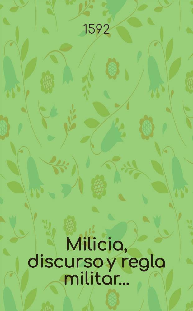 Milicia, discurso y regla militar ...
