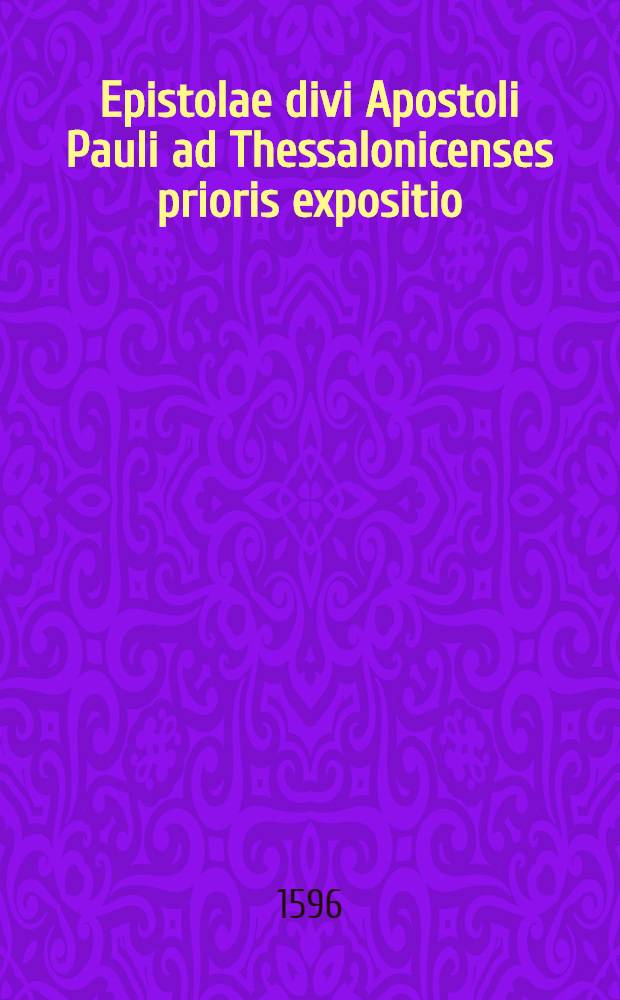 Epistolae divi Apostoli Pauli ad Thessalonicenses prioris expositio